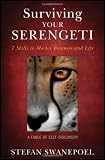 Surviving Your Serengeti: 7 Skills to Master Business and Life Surviving Your Serengeti: 7 Skills to Master Business and Life