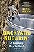 Backyard Sugarin': A Complete How-To Guide (4th Edition)
