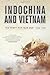 Indochina and Vietnam: The Thirty-five Year War, 1940-1975