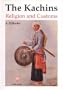 The Kachins: Religion and Customs