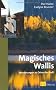 Magisches Wallis: Wanderungen zu Orten der Kraft