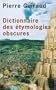 Dictionnaire des �tymologies obscures [nouvelle �dition]