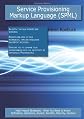 Service Provisioning Markup Language (Spml): High-impact Strategies - What You Need to Know: Definitions, Adoptions, Impact, Benefits, Maturity, Vendors