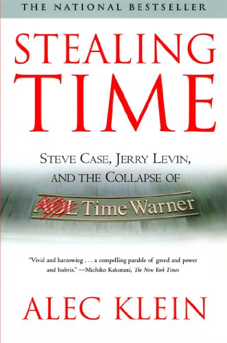 Stealing Time: Steve Case, Jerry Levin, and the Collapse of AOL Time Warner