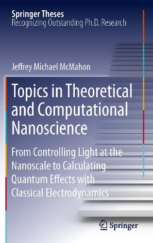 Topics in Theoretical and Computational Nanoscience: From Controlling Light at the Nanoscale to Calculating Quantum Effects with Classical Electrodynamics (Springer Theses)