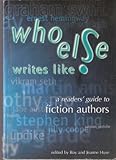 Who else writes like? : a readers' guide to fiction authors