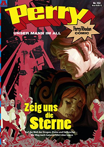 Perry - unser Mann im All 132: Zeig uns die Sterne: Perry Rhodan Comic (German Edition)