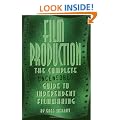 Film Production: The Complete Uncensored Guide to Independent Filmmaking