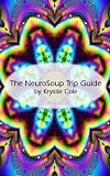The NeuroSoup Trip Guide