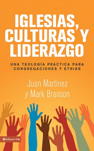 Iglesias, culturas y liderazgo: Una teología práctica para congregaciones y etnias (Spanish Edition), by Juan F. Mart&iacute