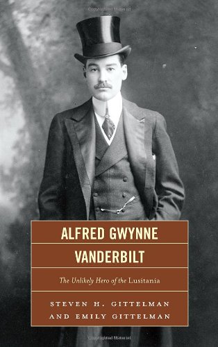 alfred gwynne vanderbilt the unlikely hero of the lusitania