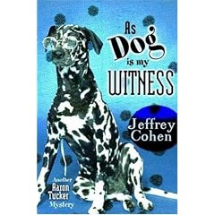 As Dog Is My Witness: Another Aaron Tucker Mystery (Aaron Tucker Mysteries)