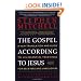 The Gospel According to Jesus: A New Translation and Guide to His Essential Teachings for Believers and Unbelievers
