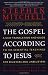 The Gospel According to Jesus: A New Translation and Guide to His Essential Teachings for Believers and Unbelievers