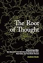 The Root of Thought: Unlocking Glia - the Brain Cell That Will Help Us Sharpen Our Wits, Heal Injury, and Treat Brain Disease
