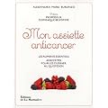 Mon assiette anticancer : Les aliments essentiels, 60 recettes pour les cuisiner au quotidien