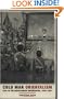 Cold War Orientalism: Asia in the Middlebrow Imagination, 1945-1961