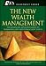 The New Wealth Management: The Financial Advisors Guide to Managing and Investing Client Assets (CFA Institute Investment Series)