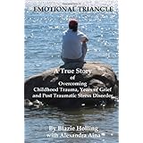 emotional triangle a true story of overcoming childhood trauma years of grief and post traumatic stress disorder
