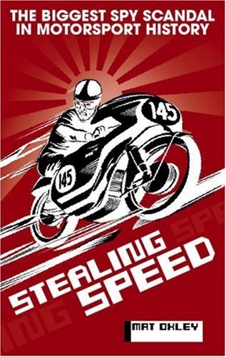 Stealing Speed: The biggest spy scandal in motorsport history Hardcover - November 1, 2009