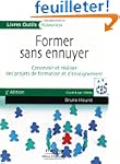 Former sans ennuyer : Concevoir et r�...