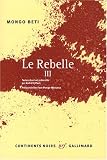 Le Rebelle : Tome 3 par Mongo Beti Le Rebelle : Tome 3 par Beti