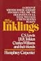 The Inklings: A Group of Writers Whose Literary Fantasies Still Fire the Imagination of All Those Who Seek a Truth Beyond Reality