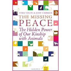 The Missing Peace: The Hidden Power of Our Kinship with Animals