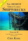 The 100 Best Great Lakes Shipwrecks Volume II (Second Edition)