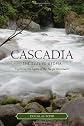 Cascadia: The Elusive Utopia: Exploring the Spirit of the Pacific Northwest