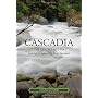 Cascadia: The Elusive Utopia: Exploring the Spirit&hellip by Douglas Todd