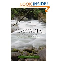 Cascadia: The Elusive Utopia: Exploring the Spirit of the Pacific Northwest