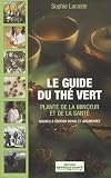 Le guide du th� vert : Plante de la sant� et de la minceur