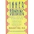 Inner Bonding: Becoming a Loving Adult to Your Inner Child