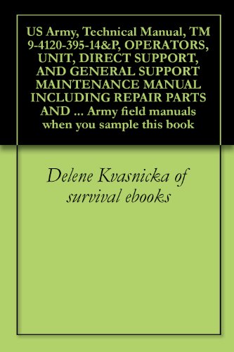 US Army, Technical Manual, TM 9-4120-395-14&P, OPERATORS, UNIT, DIRECT SUPPORT, AND GENERAL SUPPORT MAINTENANCE MANUAL INCLUDING REPAIR PARTS AND SPECIAL ... Army field manuals when you sample this book