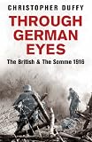 Through German Eyes: The British and The Somme 1916 (Phoenix Press)