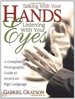 Talking With Your Hands, Listening With Your Eyes