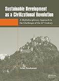 Sustainable development as a civilizational revolution : a multidisciplinary approach to the challenges of the 21st century
