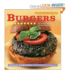 Recipe of the Week: Burgers: 52 Easy Recipes for Year-round Cooking