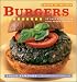 Recipe of the Week: Burgers: 52 Easy Recipes for Year-round Cooking