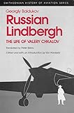 Russian Lindbergh : the life of Valery Chkalov