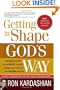 Getting In Shape God's Way: 4 Keys to making any diet or fitness program work