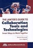The Lawyer's Guide to Collaboration Tools and Technologies: Smart Ways to Work Together (Lawyer's Guide To...)