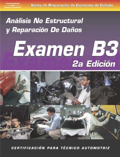 ASE Collision Test Prep Series -- Spanish Version, 2E (B3): Non-Structural Analysis and Damage Repair - Cengage Learning - DE-1401825443 - ISBN: 1401825443 - ISBN-13: 9781401825447