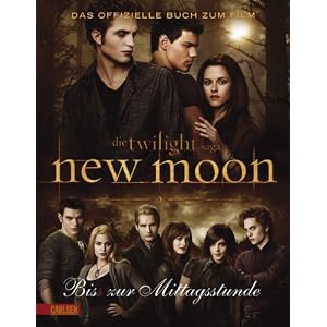 Bella und Edward: Die Twilight Saga: New Moon - Bis(s) zur Mittagsstunde: Das offizielle Buch zum Film