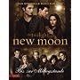 Bella und Edward: Die Twilight Saga: New Moon - Bis(s) zur Mittagsstunde: Das offizielle Buch zum Film