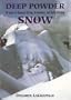 Deep Powder Snow: Forty-Years of Ecstatic Skiing, Avalanches, and Earth Wisdom