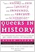 Queers in History: The Comprehensive Encyclopedia of Historical Gays, Lesbians and Bisexuals