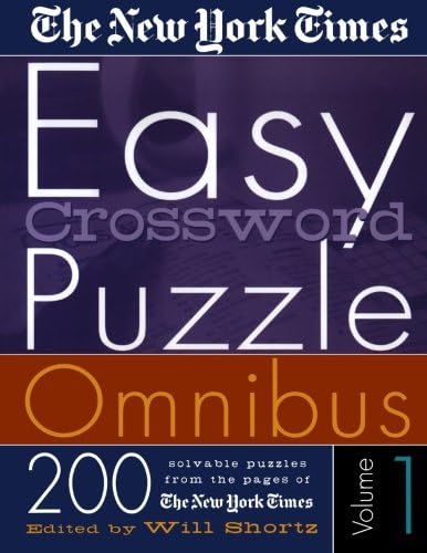 The New York Times Easy Crossword Puzzle Omnibus Vol. 1: 200 Solvable Puzzles from the Pages of The New York Times