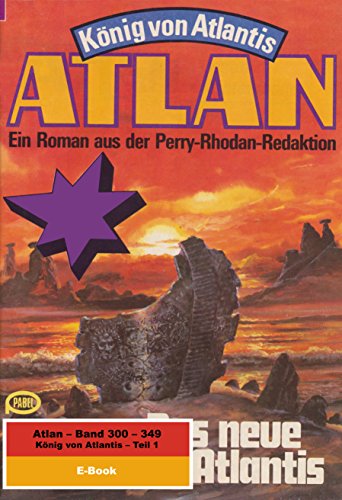 Atlan-Paket 7: König von Atlantis (Teil 1): Atlan Heftromane 300 bis 349 (Atlan classics Paket) (German Edition)
